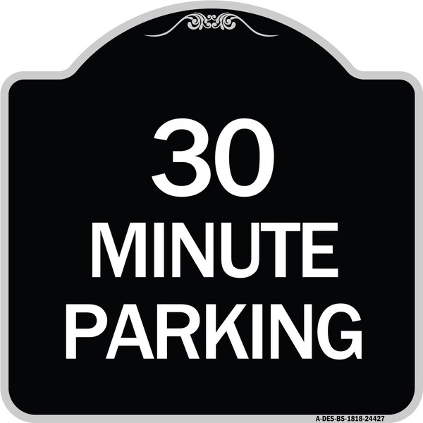 Signmission 30 Minute Parking Heavy-Gauge Aluminum Architectural Sign, 18" x 18", BS-1818-24427 A-DES-BS-1818-24427 - main